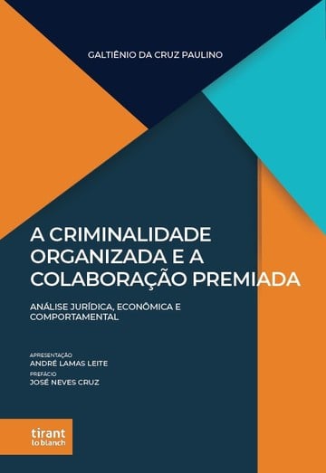 A Criminalidade Organizada e a Colaborao Premiada: anlise jurdica, econmica e comportamental