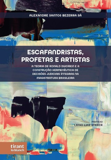 Escafandristas, Profetas e Artistas: a teoria de Ronald Dworkin e a construo hermenutica de decises judiciais ntegras na magistratura brasileira