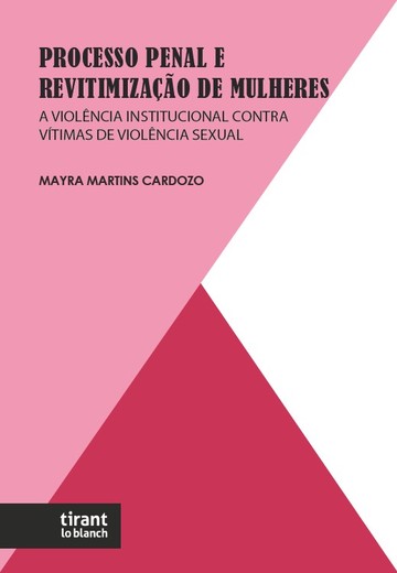 Processo Penal e Revitimizao de Mulheres: A Violncia Institucional Contra Vtimas de Violncia Sexual