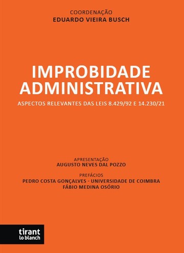 Improbidade Administrativa: aspectos relevantes das Leis 8.429/92 E 14.230/21