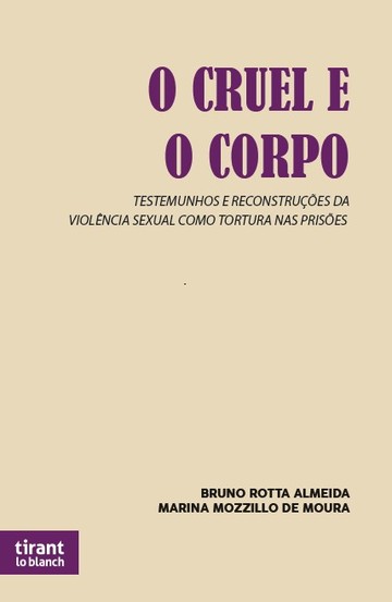 O Cruel e o Corpo: testemunhos e reconstrues da violncia sexual como tortura nas prises