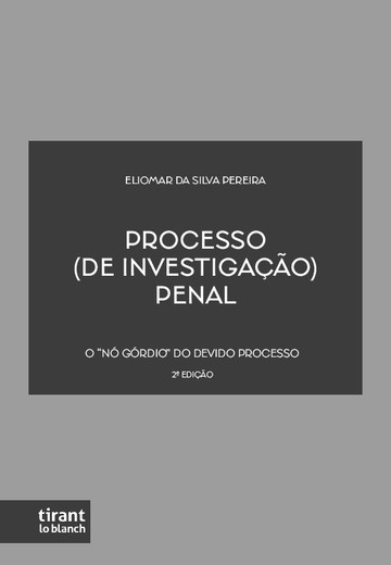 Processo (De Investigao) Penal: o 'N Grdio' do Devido Processo