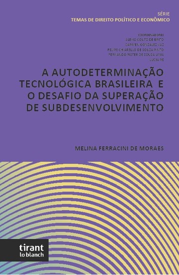 A Autodeterminação Tecnológica Brasileira e o Desafio da Superação de Subdesenvolvimento - Série Temas de Direito Político e Econômico Volume 3