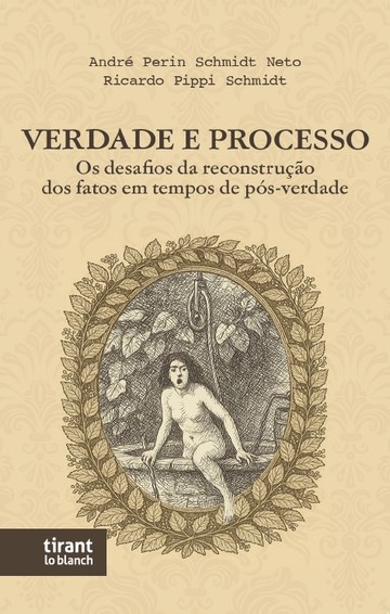 Verdade e Processo: os desafios da reconstruo dos fatos em tempos de ps-verdade