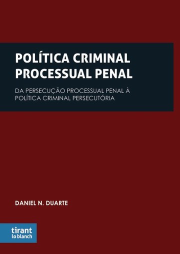Poltica Criminal Processual Penal: Da Persecuo Processual Penal  Poltica Criminal Persecutria