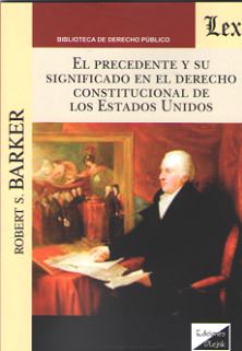 Precedente y su significado en el derecho constitucional de los estados unidos,