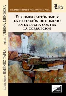 Comiso autonomo y la extincion de dominioen la lucha contra la corrupcion, el