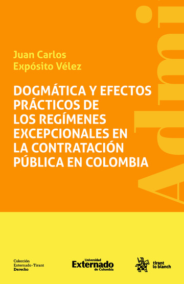 Dogm�tica y efectos pr�cticos de los reg�menes excepcionales en la contrataci�n p�blica en Colombia