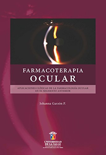Farmacoterapia ocular: Aplicaciones clnicas de la farmacologa ocular en el segmento anterior