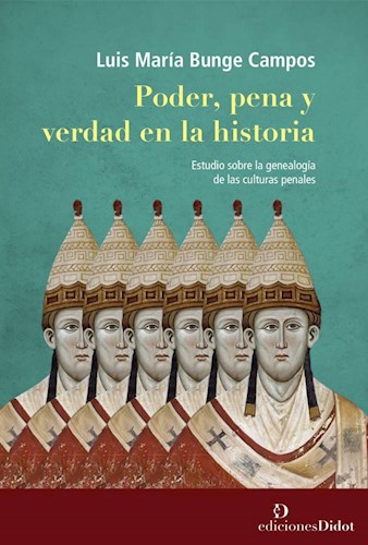 Poder, pena y verdad en la historia. Estudio sobre la genealoga de las culturas penales