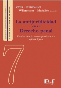 La antijuridicidad en el Derecho penal. Estudios sobre las normas permisivas y la legtima defensa