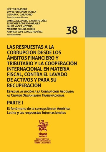 Las respuestas a la corrupcin desde los mbitos financiero y tributario y la cooperacin internacional en materia fiscal, contra el lavado de activos y para su recuperacin. Parte I