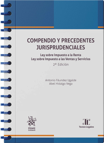 Compendio y precedentes jurisprudenciales. Ley sobre Impuesto a la Renta. Ley sobre Impuesto a las Ventas y Servicios 2 Edicin