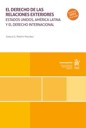 El derecho de las relaciones exteriores. Estados Unidos, Amrica Latina y el Derecho Internacional