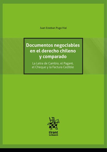 Documentos negociables en el derecho chileno y comparado. La letra de Cambio, el Pagar, el Cheque y la Factura Cedible.