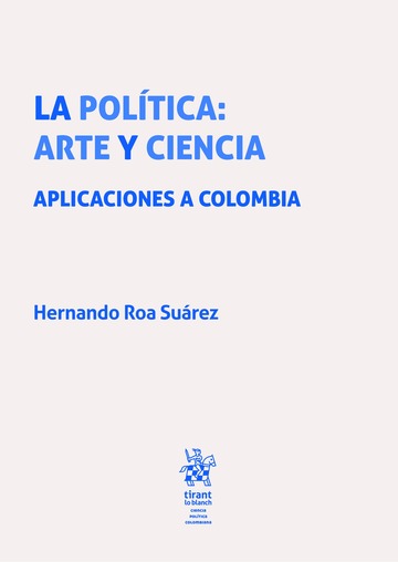 La poltica: arte y ciencia. Aplicaciones a Colombia