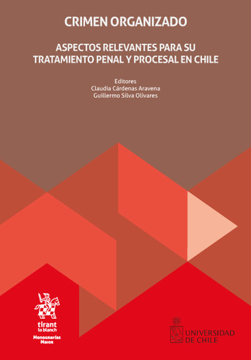 Crimen organizado. Aspectos relevantes para su tratamiento penal y procesal en Chile