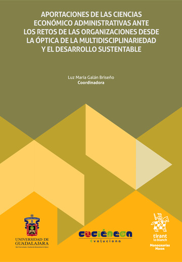 Aportaciones de las ciencias econmico administrativas ante los retos de las organizaciones desde la ptica de la multidisciplinariedad y el desarrollo sustentable
