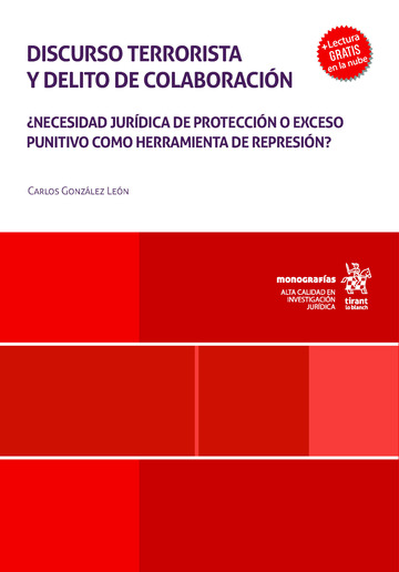 Discurso terrorista y delito de colaboración ¿Necesidad jurídica de protección o exceso punitivo como herramienta de represión?