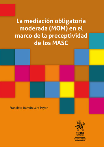 La mediacin obligatoria moderada (MOM) en el marco de la preceptividad de los MASC