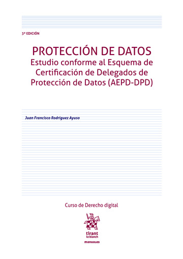 Proteccin de datos. Estudio conforme al Esquema de Certificacin de Delegados de Proteccin de Datos (AEPD-DPD) 3 Edicin