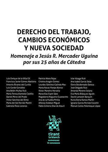Derecho del trabajo, cambios econmicos y nueva sociedad. Homenaje a Jess R. Mercader Uguina por sus 25 aos de Ctedra