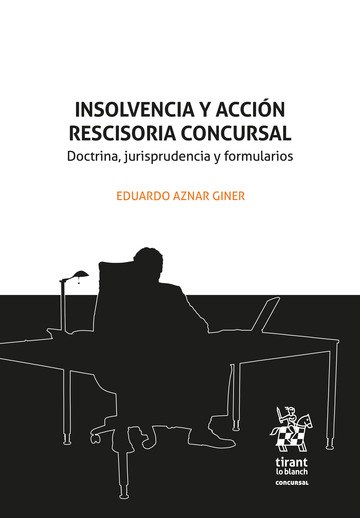 Insolvencia y accin rescisoria concursal. Doctrina, jurisprudencia y formularios