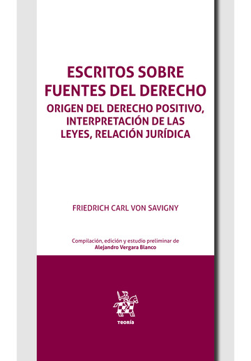 Escritos sobre fuentes del Derecho. Origen del derecho positivo, interpretacin de las leyes, relacin jurdica