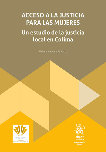 Acceso a la justicia para las mujeres. Un estudio de la justicia local en Colima