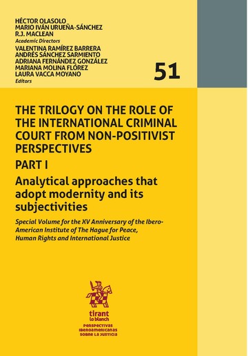 The trilogy on the role of the International Criminal Court from non-positivist perspectives. Part I. Volumen 51