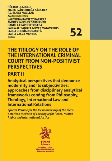 The trilogy on the role of the International Criminal Court from non-positivist perspectives. Part II. Volumen 52