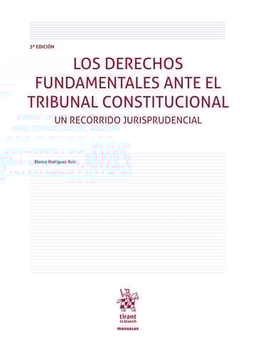 Los Derechos Fundamentales ante el Tribunal Constitucional. Un recorrido jurisprudencial 3 Edicin