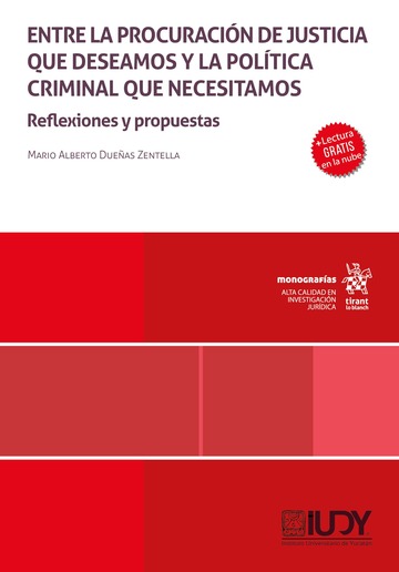 Entre la procuraci�n de justicia que deseamos y la pol�tica criminal que necesitamos. Reflexiones y propuestas