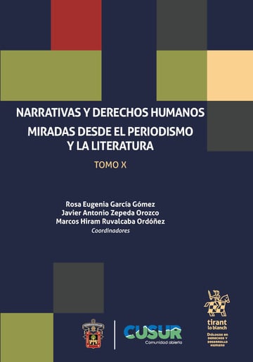 Narrativas y derechos humanos miradas desde el periodismo y la literatura. Tomo X