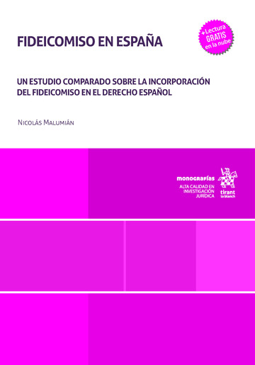 Fideicomiso en Espa�a. Un estudio comparado sobre la incorporaci�n del fideicomiso en el derecho espa�ol