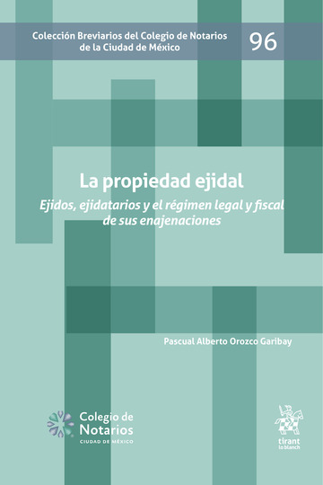 La propiedad ejidal. Ejidos, ejidatarios y el rgimen legal y fiscal de sus enajenaciones