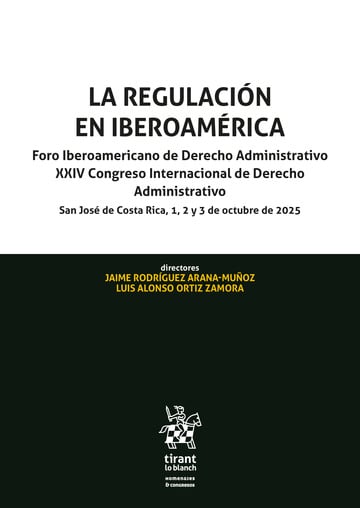 La regulación en Iberoamérica. Foro Iberoamericano de Derecho Administrativo XXIV Congreso Internacional de Derecho Administrativo. San José de Costa Rica, 1, 2 y 3 de octubre de 2025