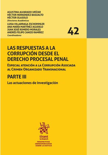 Las respuestas a la corrupcin desde el Derecho Procesal Penal. Especial atencin a la Corrupcin Asociada al Crimen Organizado Transnacional. PARTE III. Las actuaciones de investigacin. Volumen 42