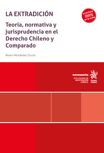 La extradici�n. Teor�a, normativa y jurisprudencia en el Derecho Chileno y Comparado