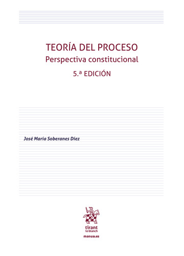 Teor�a del Proceso. Perspectiva constitucional 5� Edici�n