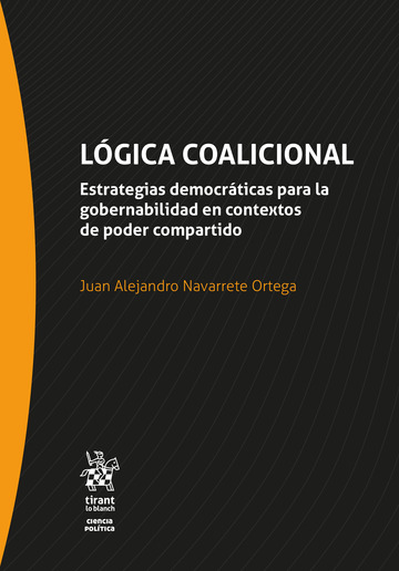 L�gica coalicional. Estrategias democr�ticas para la gobernabilidad en contextos de poder compartido