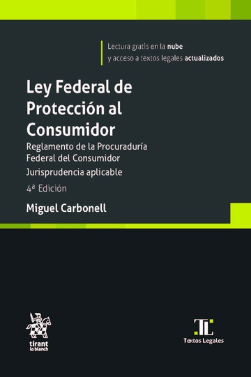 Ley Federal de Protecci�n al Consumidor. Reglamento de la Procuradur�a Federal del Consumidor. Jurisprudencia aplicable 4� Edici�n