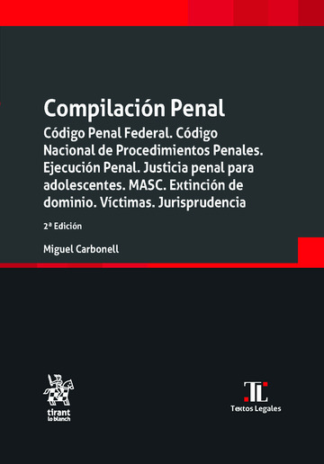 Compilaci�n Penal. C�digo Penal Federal. C�digo Nacional de Procedimientos Penales. Ejecuci�n Penal. Justicia penal para adolescentes. MASC. Extinci�n de dominio. V�ctimas. Jurisprudencia 2� Edici�n