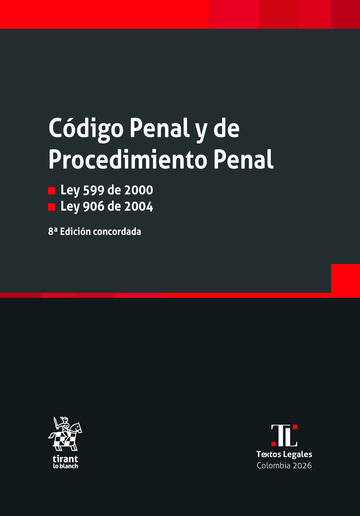C�digo Penal y de Procedimiento Penal 8� Edici�n concordada. Ley 599 de 2000 Ley 906 de 2004