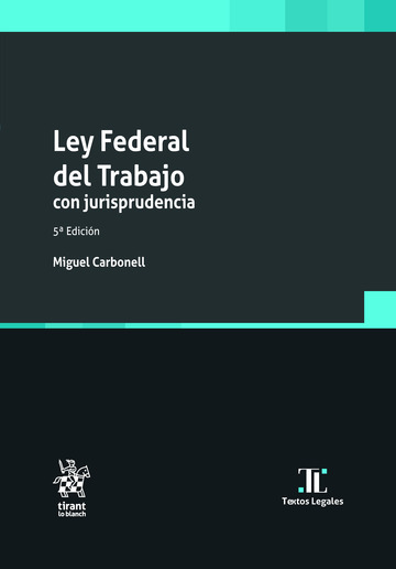 Ley Federal del Trabajo con jurisprudencia 5� Edici�n