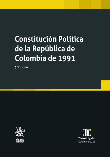 Constituci�n Pol�tica de la Rep�blica de Colombia de 1991. 3� Edici�n