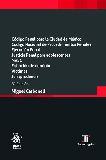 C�digo Penal para la Ciudad de M�xico C�digo Nacional de Procedimientos Penales Ejecuci�n Penal Justicia Penal para adolescentes MASC Extinci�n de dominio V�ctimas Jurisprudencia 8� Edici�n