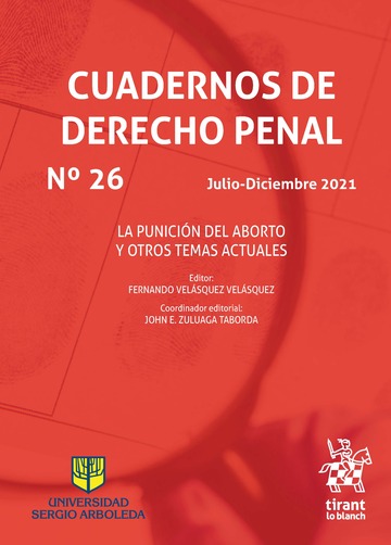 Cuadernos de Derecho Penal Nº 26 Julio-Diciembre 2021 La punición del aborto y otros temas actuales