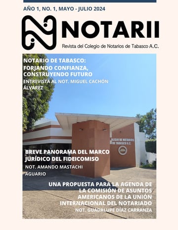 Notarii Ao 1, N 1, Mayo- Julio 2024 Revista del Colegio de Notarios de Tabasco A. C.