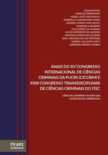 Anais do XV Congresso Internacional de Cincias Criminais da PUCRS (CICCRIM) e XXIII Congresso Transdisciplinar de Cincias Criminais do ITEC: cincias criminais na era das catstrofes ambientais